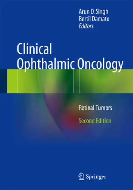 Clinical Ophthalmic Oncology: Retinal Tumors by Arun D. Singh, Bertil Damato