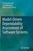 Model-Driven Dependability Assessment of Software Systems by Simona Bernardi