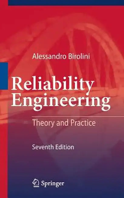 Reliability Engineering: Theory and Practice by Alessandro Birolini