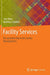 Facility Services: Die Operative Ebene Des Facility Managements by Jens Nävy, Matthias Schröter