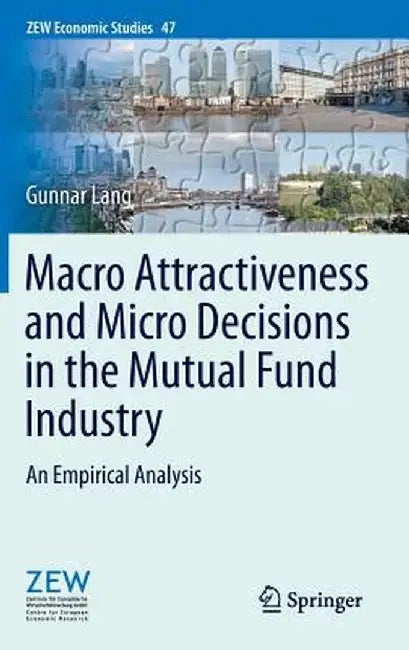 Macro Attractiveness and Micro Decisions in the Mutual Fund Industry: An Empirical Analysis by Gunnar Lang