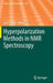 Hyperpolarization Methods in NMR Spectroscopy by Lars T. Kuhn