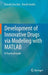 Development of Innovative Drugs Via Modeling with MATLAB: A Practical Guide by Ronald Gieschke