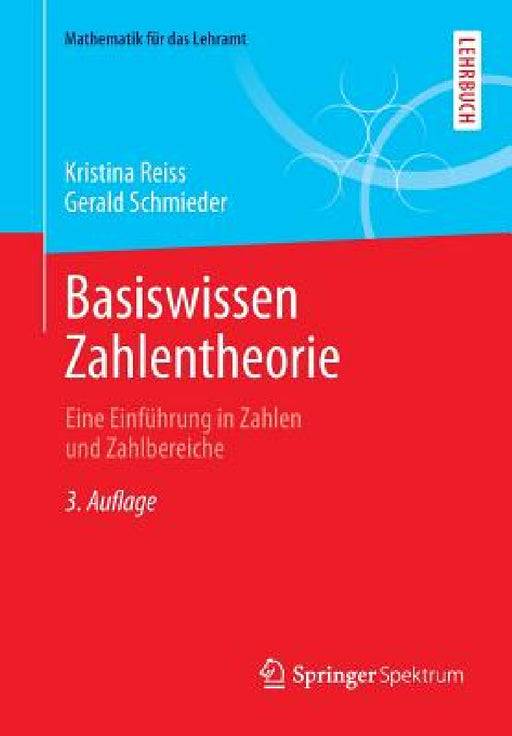Basiswissen Zahlentheorie: Eine Einführung in Zahlen Und Zahlbereiche by Kristina Reiss, Gerald Schmieder