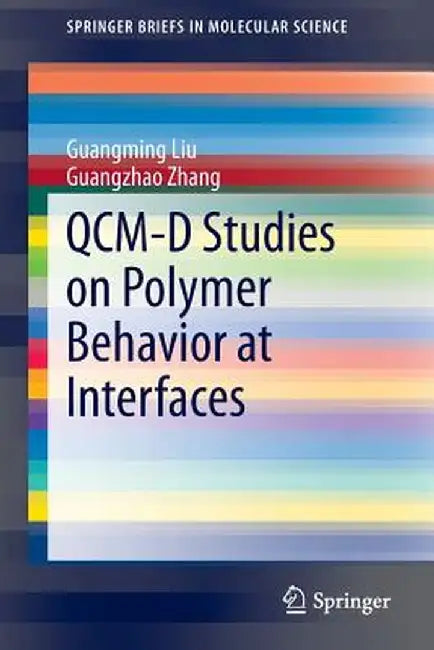 Qcm-D Studies on Polymer Behavior at Interfaces by Guangming Liu