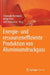 Energie- Und Ressourceneffiziente Produktion Von Aluminiumdruckguss by Christoph Herrmann, Helge Pries, Götz Hartmann