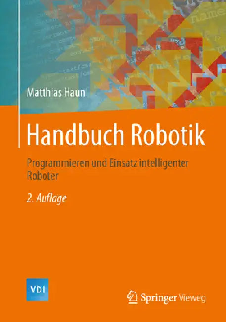 Handbuch Robotik: Programmieren Und Einsatz Intelligenter Roboter by Matthias Haun