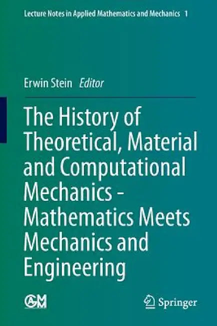 The History of Theoretical, Material and Computational Mechanics - Mathematics Meets Mechanics and Engineering by Erwin Stein