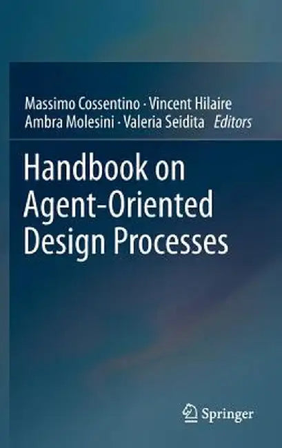 Handbook on Agent-Oriented Design Processes by Massimo Cossentino