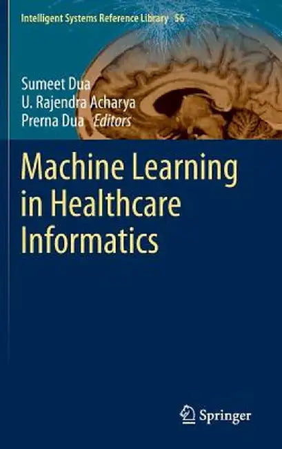 Machine Learning in Healthcare Informatics by Sumeet Dua