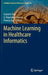 Machine Learning in Healthcare Informatics by Sumeet Dua