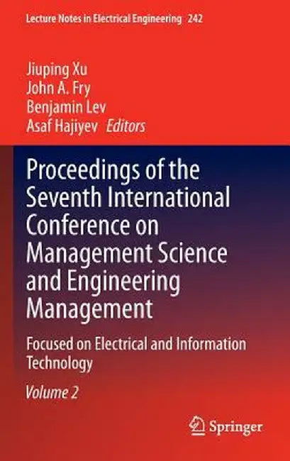 Proceedings of the Seventh International Conference on Management Science and Engineering Management: Focused on Electrical and Information Technology by Jiuping Xu
