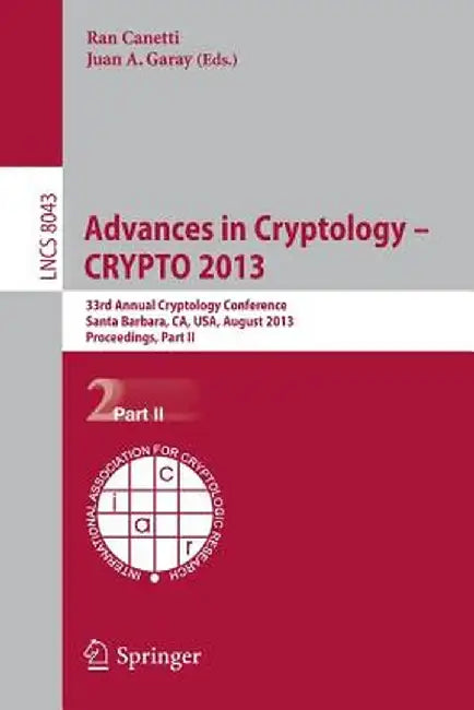 Advances in Cryptology - Crypto 2013: 33rd Annual Cryptology Conference, Santa Barbara, Ca, Usa, August 18-22, 2013. Proceedings, Part II by Ran Canetti