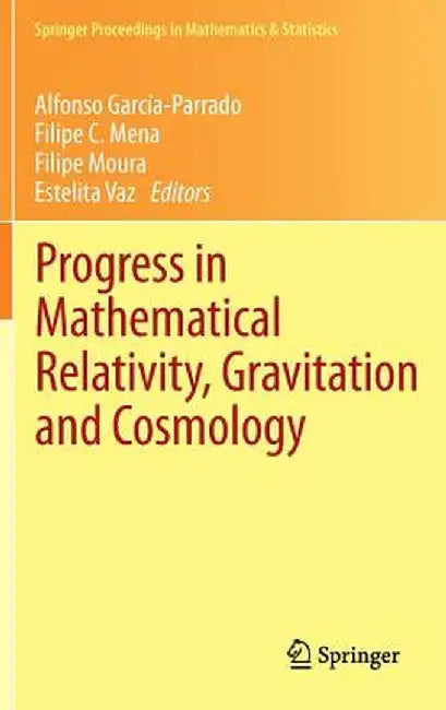 Progress in Mathematical Relativity, Gravitation and Cosmology: Proceedings of the Spanish Relativity Meeting Ere2012, University of Minho, Guimarães, by Alfonso García-Parrado