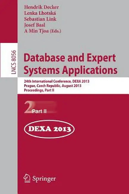 Database and Expert Systems Applications: 24th International Conference, Dexa 2013, Prague, Czech Republic, August 26-29, 2013. Proceedings, Part II by Hendrik Decker