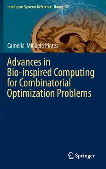 Advances in Bio-Inspired Computing for Combinatorial Optimization Problems by Camelia-Mihaela Pintea