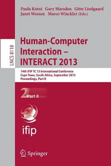 Human-Computer Interaction -- Interact 2013: 14th Ifip Tc 13 International Conference, Cape Town, South Africa, September 2-6, 2013, Proceedings, Part by Paula Kotzé