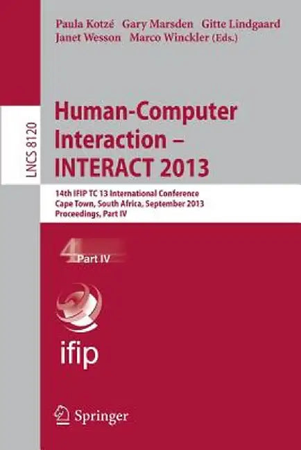 Human-Computer Interaction -- Interact 2013: 14th Ifip Tc 13 International Conference, Cape Town, South Africa, September 2-6, 2013, Proceedings, Part by Paula Kotzé