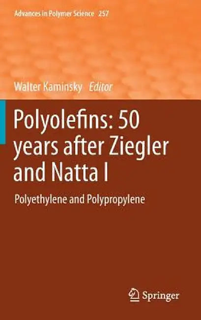 Polyolefins: 50 Years After Ziegler and Natta I: Polyethylene and Polypropylene by Walter Kaminsky