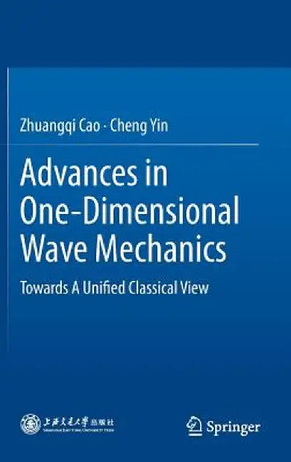 Advances in One-Dimensional Wave Mechanics: Towards a Unified Classical View by Zhuangqi Cao