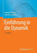 Einführung in Die Dynamik by Friedrich Pfeiffer, Thorsten Schindler