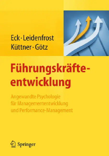 Führungskräfteentwicklung: Angewandte Psychologie Für Managemententwicklung Und Performance-Management by Claus D. Eck, Jana Leidenfrost, Andrea Küttner