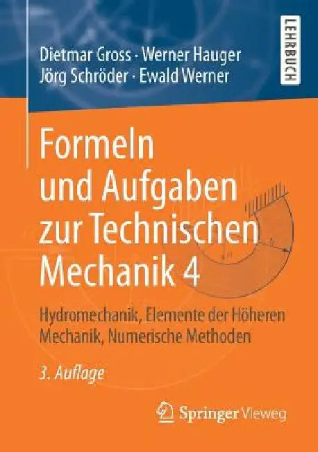 Formeln Und Aufgaben Zur Technischen Mechanik 4: Hydromechanik, Elemente Der Höheren Mechanik, Numerische Methoden by Dietmar Gross