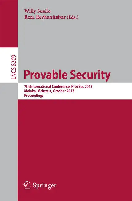 Provable Security: 7th International Conference, Provsec 2013, Melaka, Malaysia, October 23-25, 2013, Proceedings by Willy Susilo