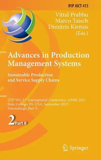 Advances in Production Management Systems. Sustainable Production and Service Supply Chains: Ifip Wg 5.7 International Conference, Apms 2013, State Co by Vittal Prabhu