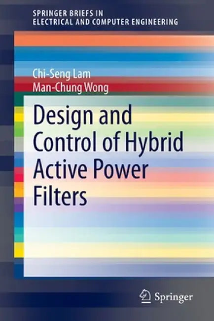 Design and Control of Hybrid Active Power Filters by Chi-Seng Lam
