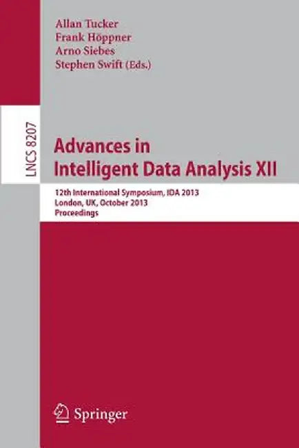 Advances in Intelligent Data Analysis XII: 12th International Symposium, Ida 2013, London, Uk, October 17-19, 2013, Proceedings by Allan Tucker