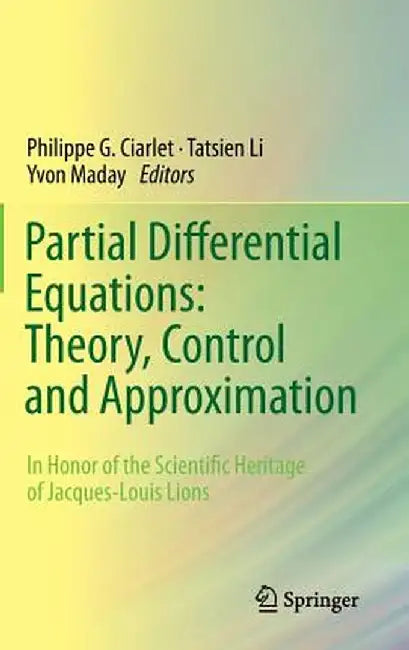 Partial Differential Equations: Theory, Control and Approximation: In Honor of the Scientific Heritage of Jacques-Louis Lions by Philippe G. Ciarlet