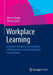 Workplace Learning: Integrierte Kompetenzentwicklung Mit Kooperativen Und Kollaborativen Lernsystemen by Werner Sauter, Simon Sauter