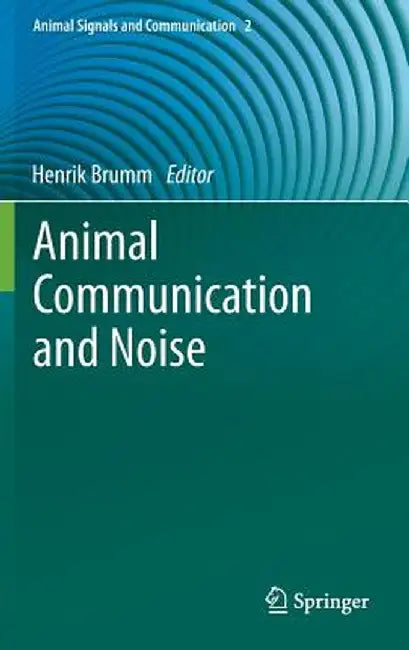 Animal Communication and Noise by Henrik Brumm