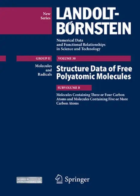 Molecules Containing Three or Four Carbon Atoms and Molecules Containing Five or More Carbon Atoms: Structure Data of Free Polyatomic Molecules by Kozo Kuchitsu