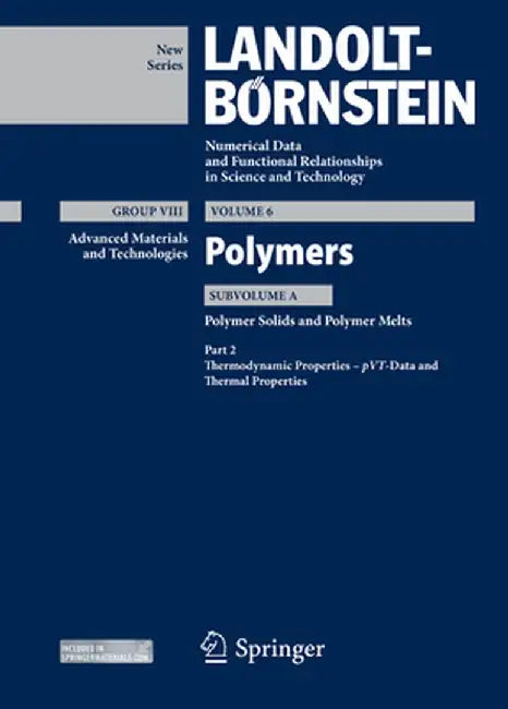 Part 2: Thermodynamic Properties - Pvt - Data and Thermal Properties: Subvolume A: Polymer Solids and Polymer Melts by K. -F Arndt