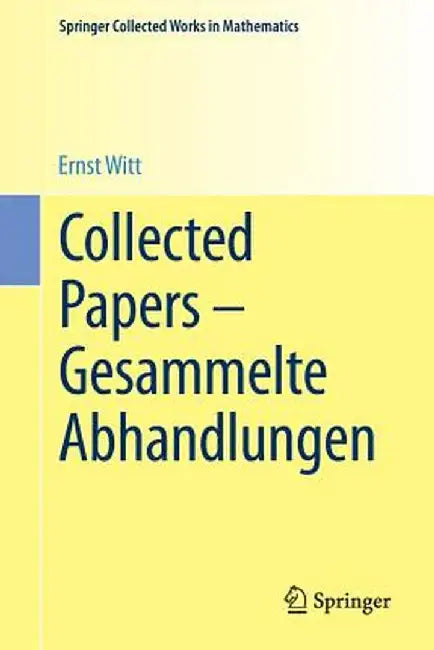 Collected Papers - Gesammelte Abhandlungen by Ernst Witt
