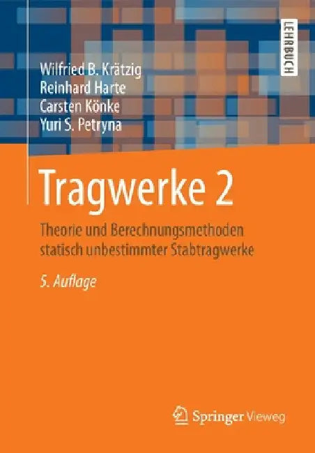 Tragwerke 2: Theorie Und Berechnungsmethoden Statisch Unbestimmter Stabtragwerke by Wilfried B. Krätzig