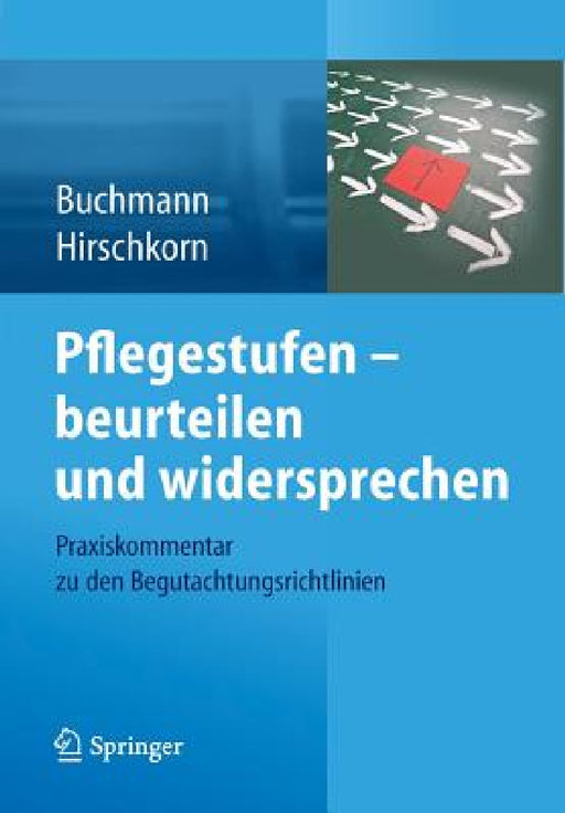 Pflegestufen - Beurteilen Und Widersprechen: Praxiskommentar Zu Den Begutachtungsrichtlinien by Klaus-Peter Buchmann, Frank Hirschkorn