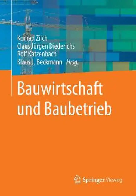 Bauwirtschaft Und Baubetrieb by Konrad Zilch, Claus Jürgen Diederichs, Rolf Katzenbach