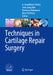 Techniques in Cartilage Repair Surgery by A. Ananthram Shetty, Seok-Jung Kim, Norimasa Nakamura