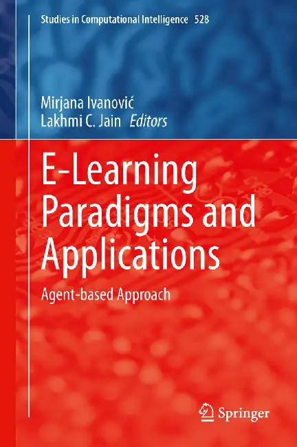 E-Learning Paradigms and Applications: Agent-Based Approach by Mirjana Ivanovic