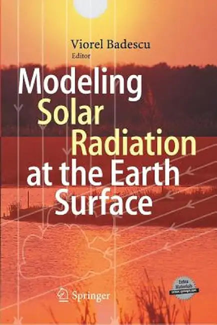 Modeling Solar Radiation at the Earth's Surface: Recent Advances by Viorel Badescu