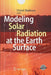 Modeling Solar Radiation at the Earth's Surface: Recent Advances by Viorel Badescu
