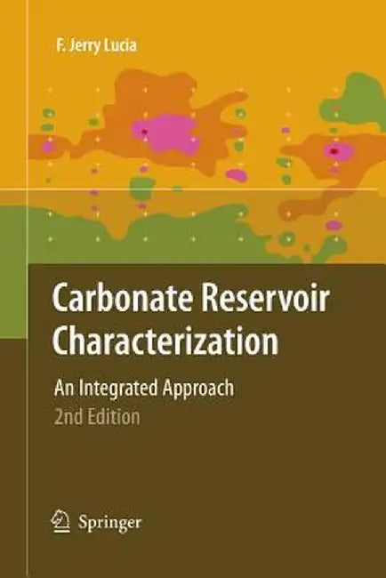 Carbonate Reservoir Characterization: An Integrated Approach by F. Jerry Lucia