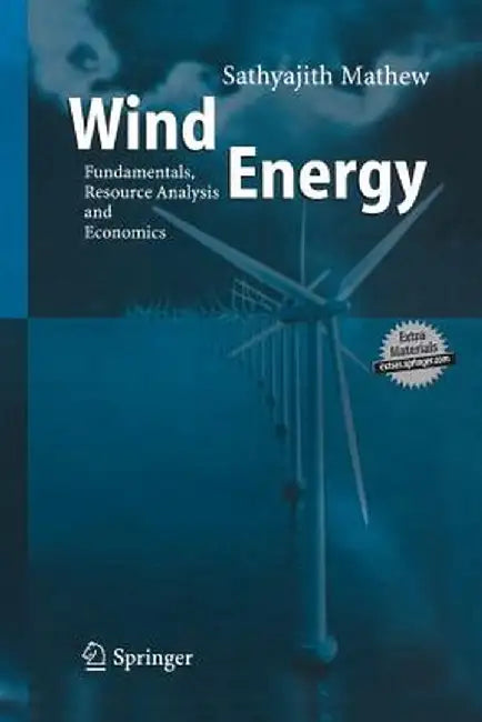 Wind Energy: Fundamentals, Resource Analysis and Economics by Mathew Sathyajith