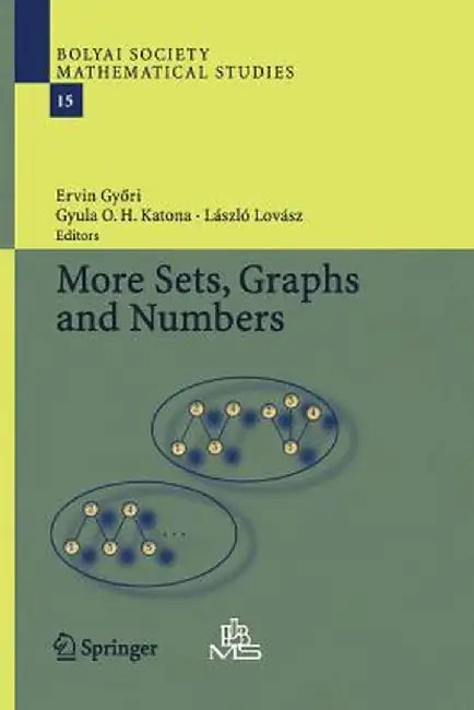More Sets, Graphs and Numbers: A Salute to Vera Sòs and András Hajnal by Ervin Gyori