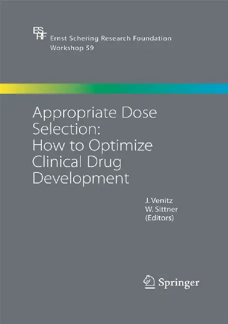 Appropriate Dose Selection - How to Optimize Clinical Drug Development by J. Venitz