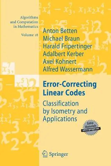 Error-Correcting Linear Codes: Classification by Isometry and Applications by Anton Betten