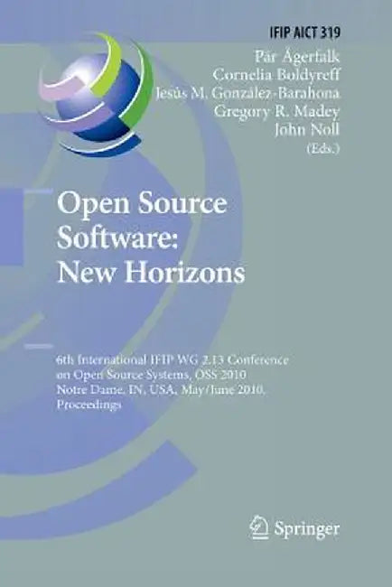 Open Source Software: New Horizons: 6th International Ifip Wg 2.13 Conference on Open Source Systems, OSS 2010, Notre Dame, In, Usa, May 30 - June 2, by Pär J. Ågerfalk